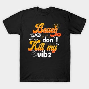 Beach Don't Kill My Vibe T-Shirt